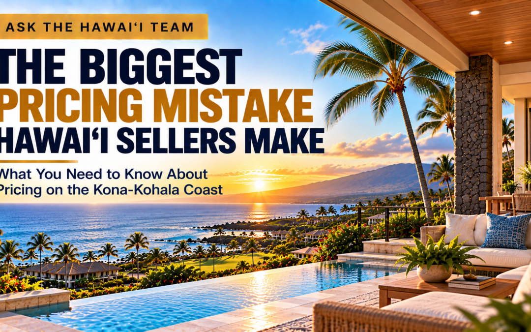 What Is the Biggest Pricing Mistake Hawaii Sellers Are Making Right Now on the Kona-Kohala Coast?
