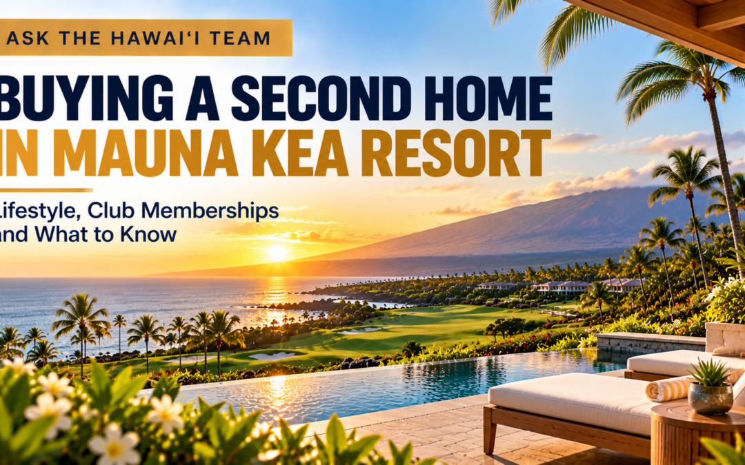 What Should I Know Before Buying a Second Home in Mauna Kea Resort?