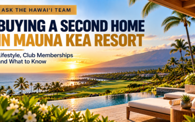 What Should I Know Before Buying a Second Home in Mauna Kea Resort?