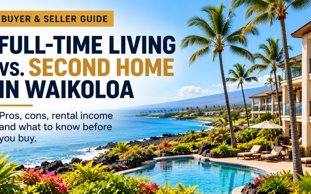 Should I Live Full-Time in a Waikoloa Beach Resort Condo or Use It as a Second Home?