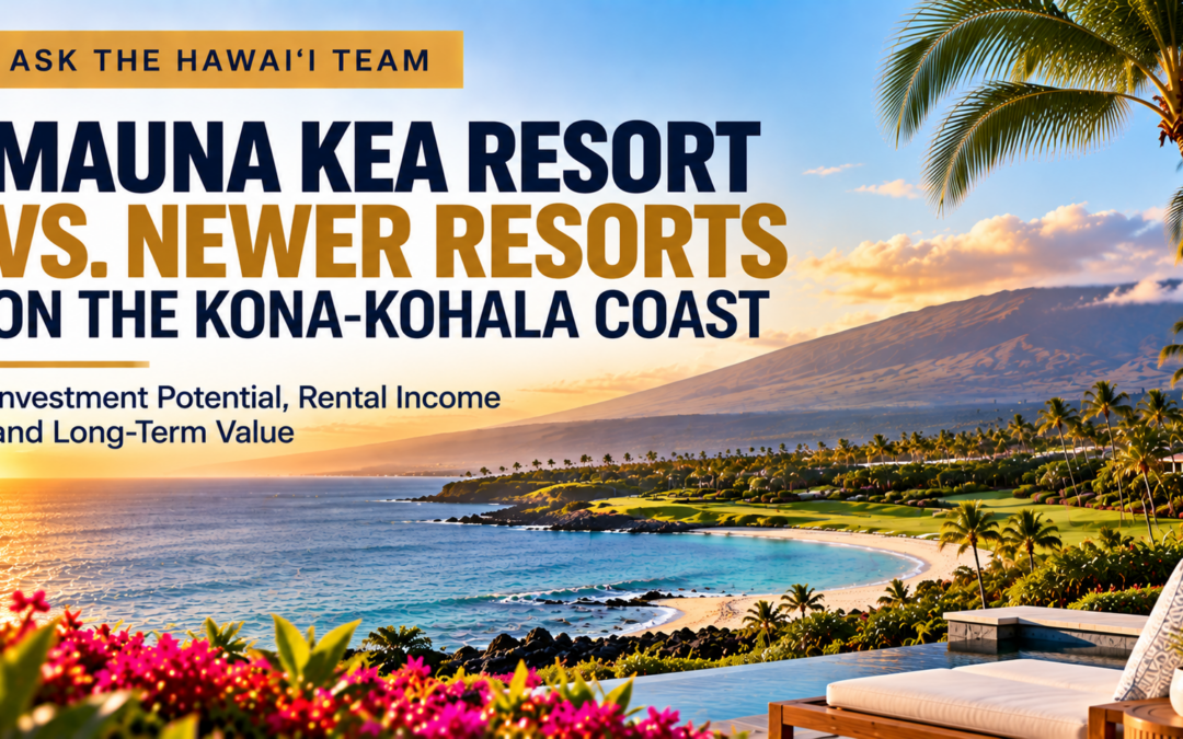 Is Mauna Kea Resort a Safer Investment Than Newer Kona-Kohala Coast Developments?