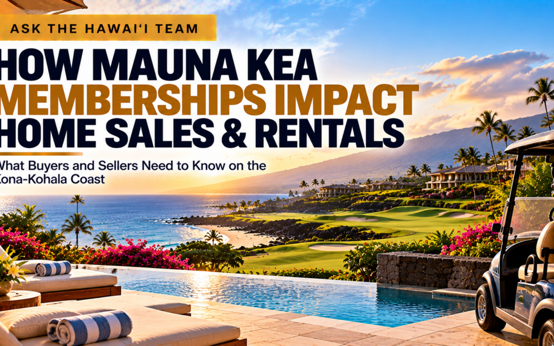 Do Mauna Kea Resort Memberships Transfer When Selling Your Kona-Kohala Coast Second Home?